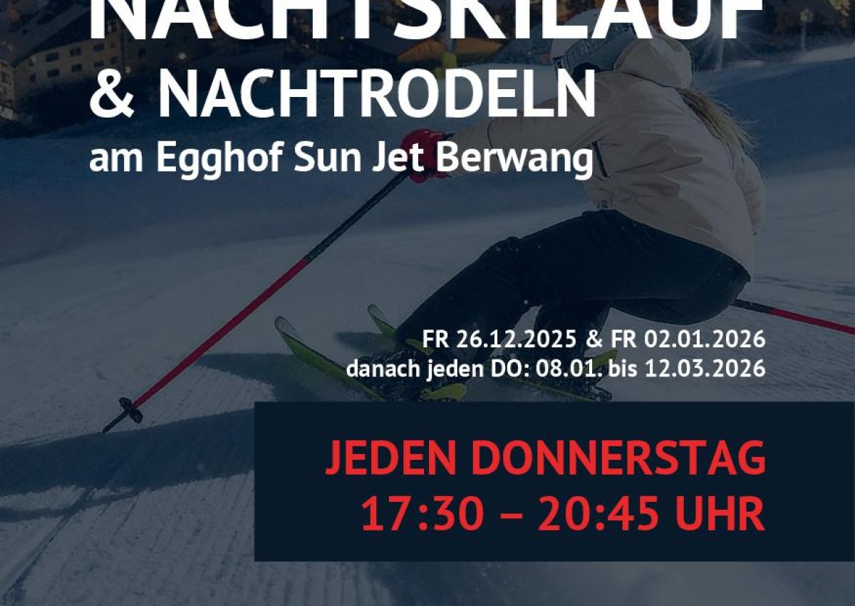 Nachtskilauf & Nachtrodeln jeden Donnerstag am Egghof Sun Jet! Nachtskilauf & Nachtrodeln jeden Donnerstag am Egghof Sun Jet!