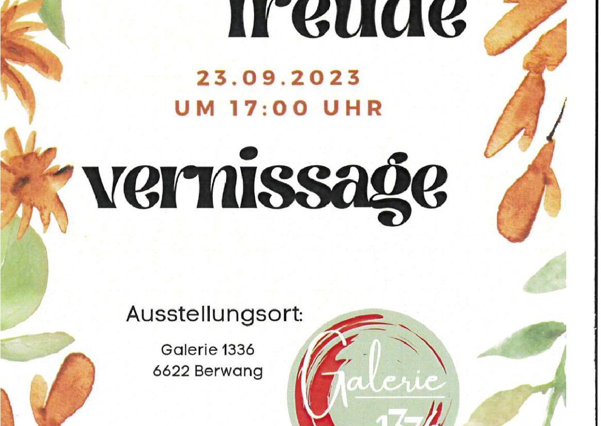 VERNISSAGE:      Farbe = Freude am Samstag, 23.09.2023 um 17:00 Uhr in der Galerie 1336/Berwang